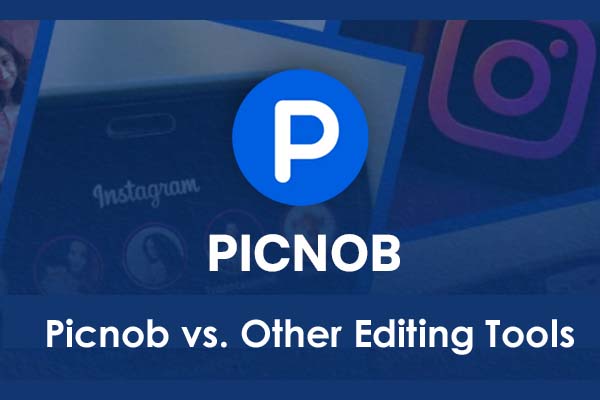Picnob vs. Other Editing Tools: Which Is Right for You?